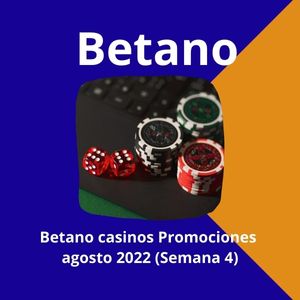 Betano casinos Promociones agosto 2022 (Semana 4)