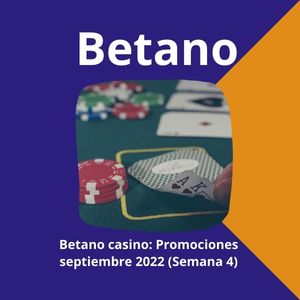 Betano casino: Promociones septiembre 2022 (Semana 4)