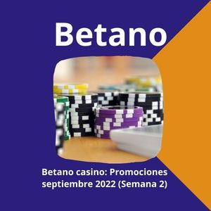 Betano casino: Promociones septiembre 2022 (Semana 2)