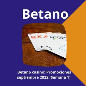 Betano casino: Promociones septiembre 2022 (Semana 1)