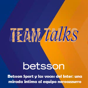 Betsson Sport y las voces del Inter: una mirada íntima al equipo neroazzurro