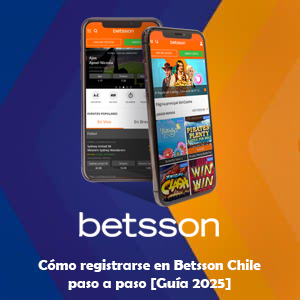Cómo registrarse en Betsson Chile paso a paso [Guía 2025]